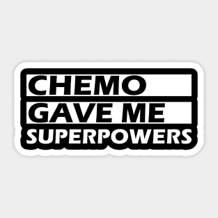 Chemo gave me superpowers Sticker